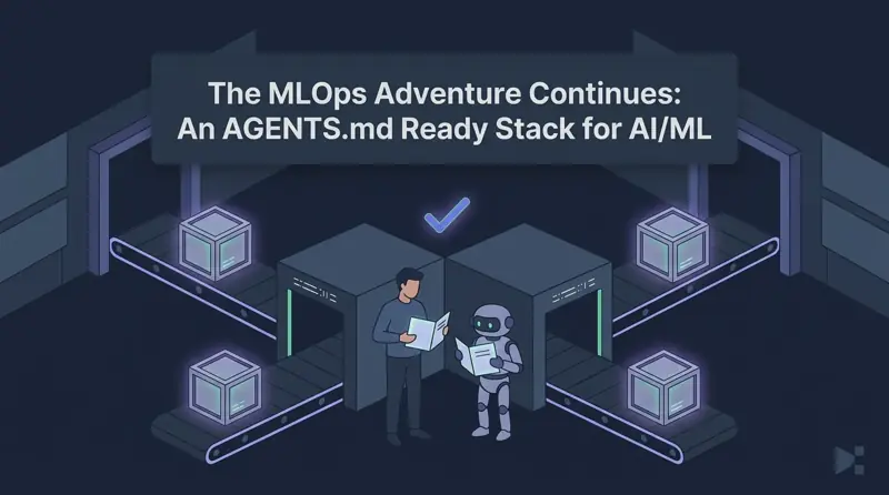 The MLOps Adventure Continues: An AGENTS.md Ready Stack for AI/ML
