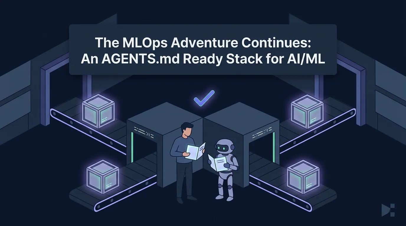 The MLOps Adventure Continues: An AGENTS.md Ready Stack for AI/ML